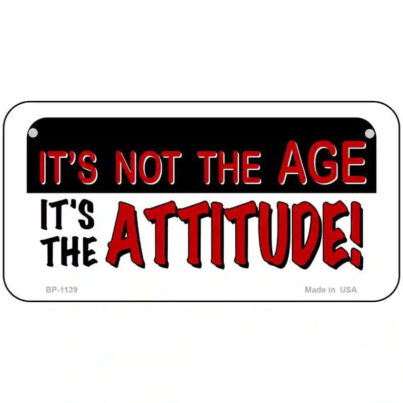 Not Age It Is Attitude Novelty Metal License Plate 6" x 3" (BP)