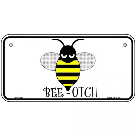 Bee-otch Novelty Metal License Plate 6" x 3" (BP)