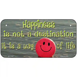 Happiness Way Of Life Ball Novelty License Plate 6" x 3" (BP)