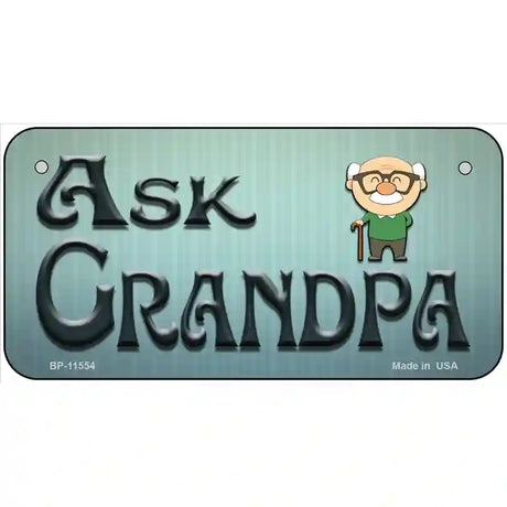 Ask Grandpa Novelty License Plate 6" x 3" (BP)