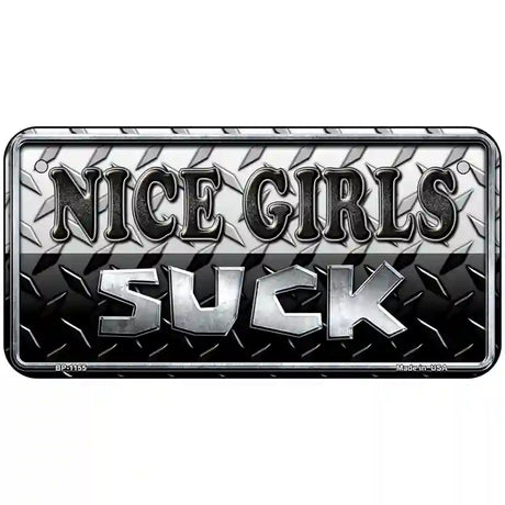 Nice Girls Suck Novelty Metal License Plate 6" x 3" (BP)