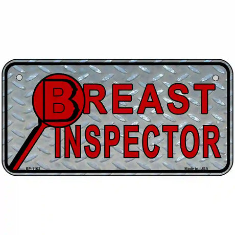 Breast Inspector Novelty Metal License Plate 6" x 3" (BP)