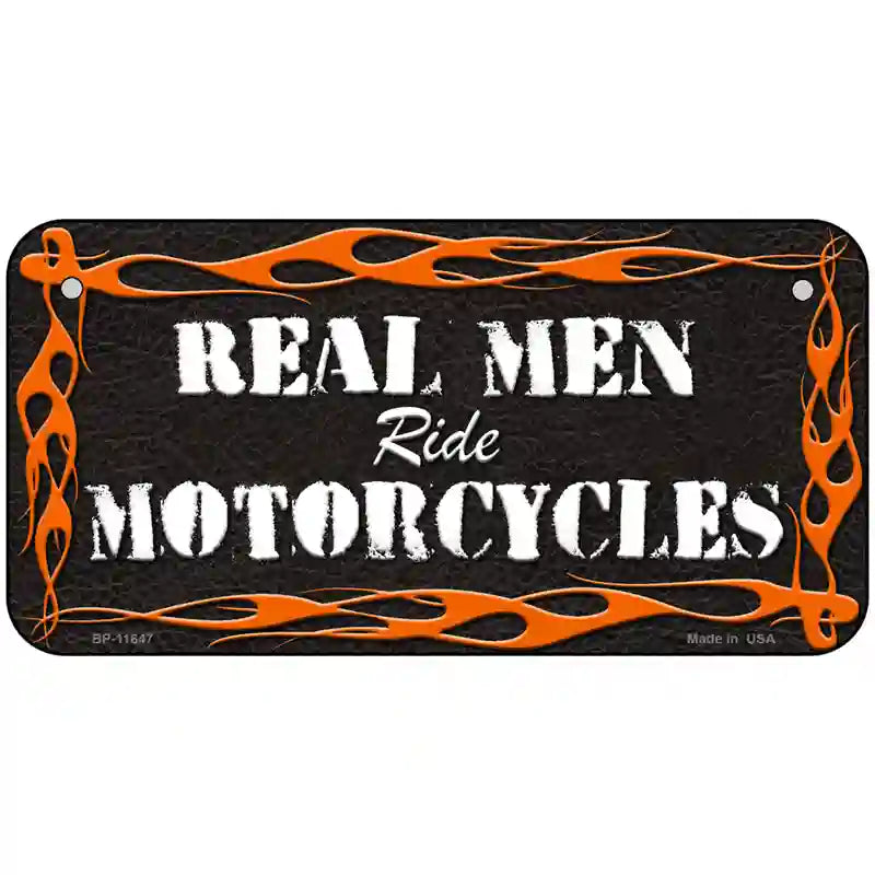 Real Men Ride Motorcycles Novelty License Plate 6" x 3" (BP)