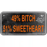 49 Percent Bitch 51 Percent Sweet Novelty License Plate 6" x 3" (BP)