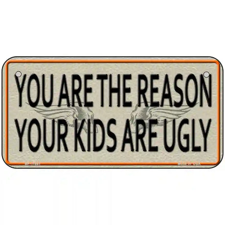 You Are The Reason Novelty License Plate 6" x 3" (BP)