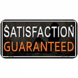 Satisfaction Guaranteed Novelty License Plate 6" x 3" (BP)