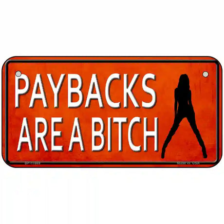 Paybacks Are A Bitch Novelty License Plate 6" x 3" (BP)