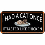 I Had A Cat Once Novelty License Plate 6" x 3" (BP)