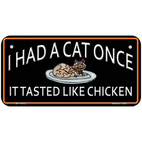 I Had A Cat Once Novelty License Plate 6" x 3" (BP)