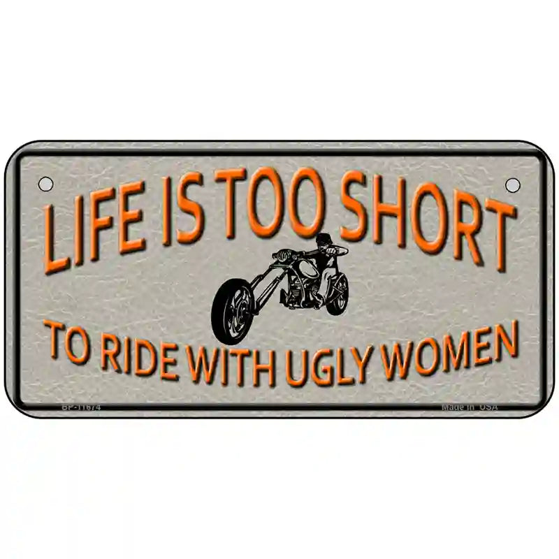 Life Is Too Short Novelty License Plate 6" x 3" (BP)