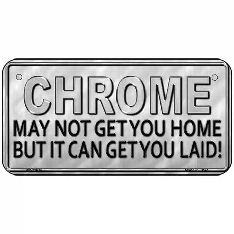 Chrome May Not Get You Home Novelty License Plate 6" x 3" (BP)