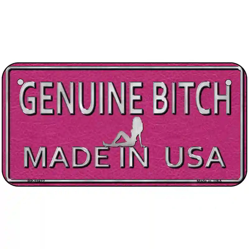 Genuine Bitch Made In USA Novelty License Plate 6" x 3" (BP)