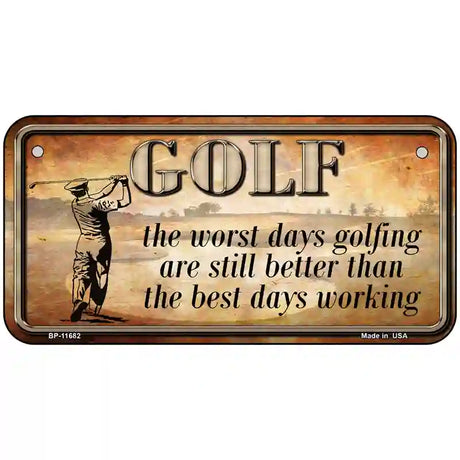 Golf The Worst Days Novelty License Plate 6" x 3" (BP)