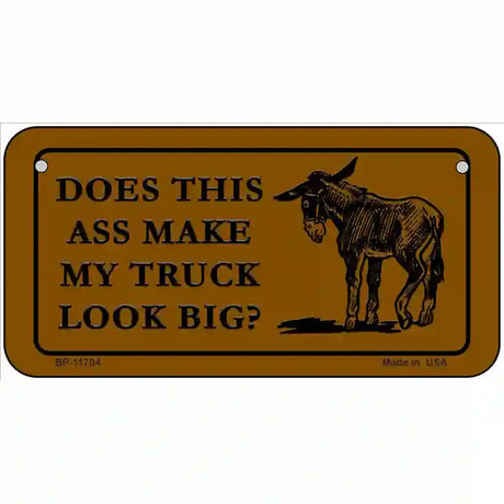 Does This Ass Novelty License Plate 6" x 3" (BP)