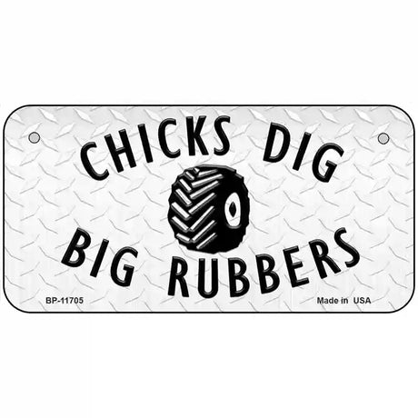 Chicks Dig Big Rubbers Novelty License Plate 6" x 3" (BP)