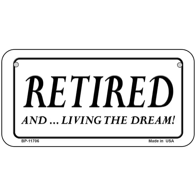 Retired And Living The Dream Novelty License Plate 6" x 3" (BP)