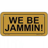 We Be Jammin Novelty License Plate 6" x 3" (BP)