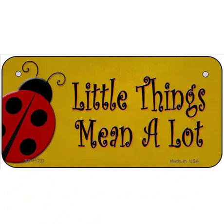 Little Things Mean A Lot Novelty License Plate 6" x 3" (BP)