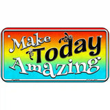 Make Today Amazing Novelty License Plate 6" x 3" (BP)