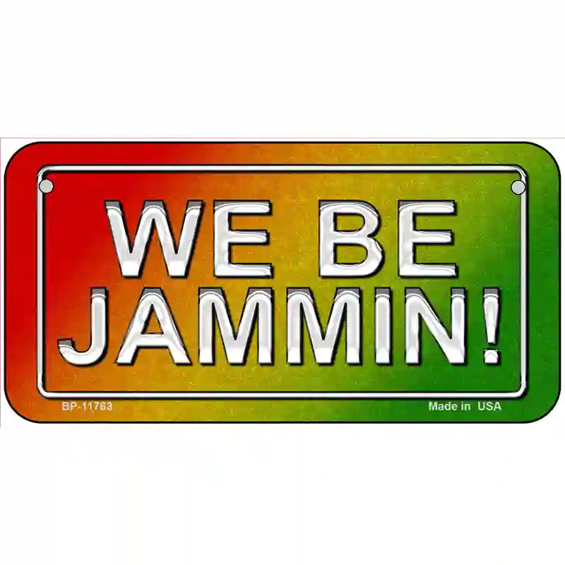 We Be Jammin Novelty License Plate LP-11763 6" x 3" (BP)