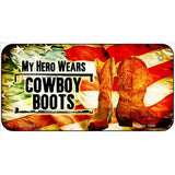 My Hero Wears Cowboy Boots Novelty License Plate 6" x 3" (BP)