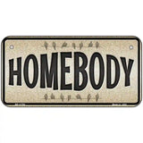 Homebody Novelty License Plate 6" x 3" (BP)