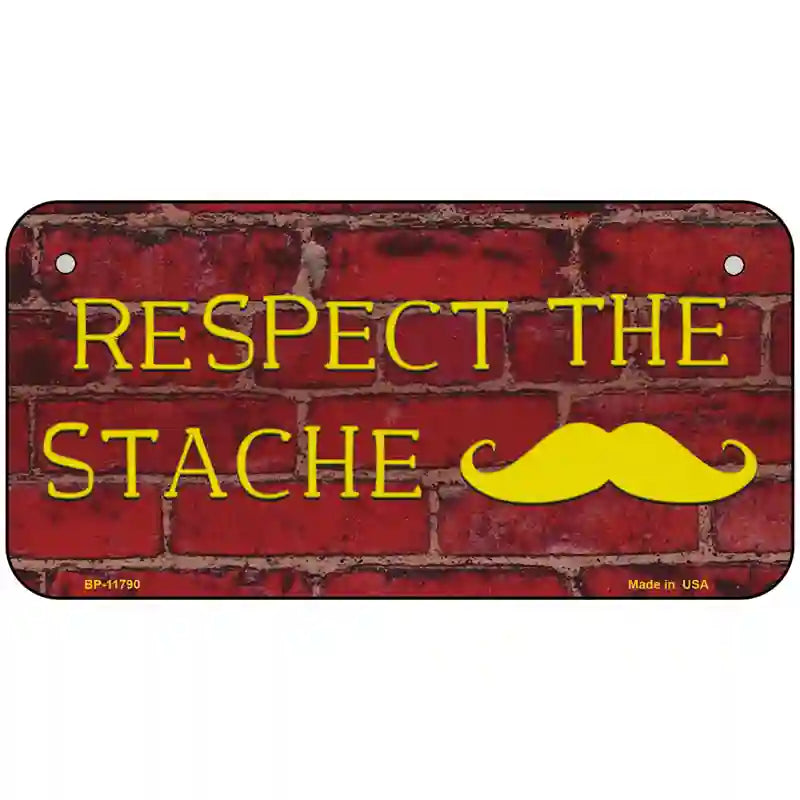 Respect the Stache Novelty License Plate 6" x 3" (BP)