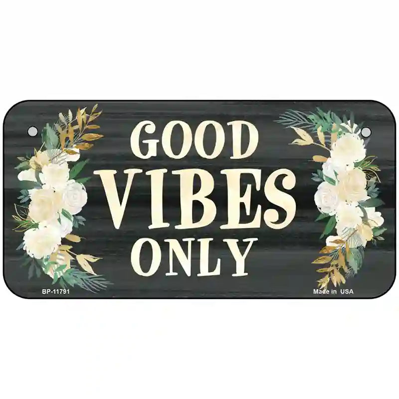 Good Vibes Only Novelty License Plate 6" x 3" (BP)