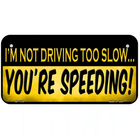 Youre Speeding Novelty Metal License Plate 6" x 3" (BP)