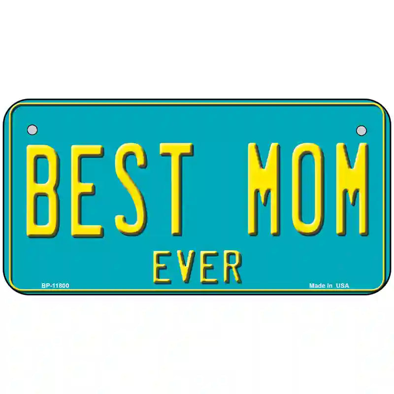 Best Mom Ever Novelty License Plate 6" x 3" (BP)