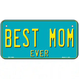 Best Mom Ever Novelty License Plate 6" x 3" (BP)