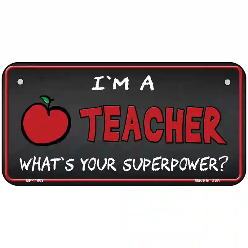 I Am A Teacher Novelty License Plate 6" x 3" (BP)