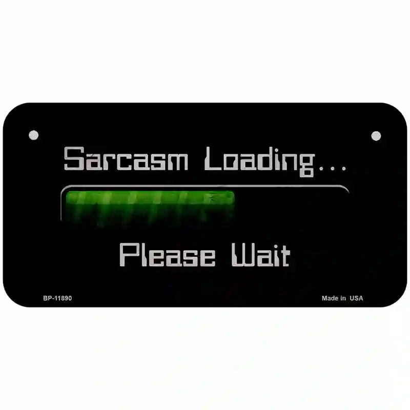 Sarcasm Loading Novelty Metal License Plate 6" x 3" (BP)