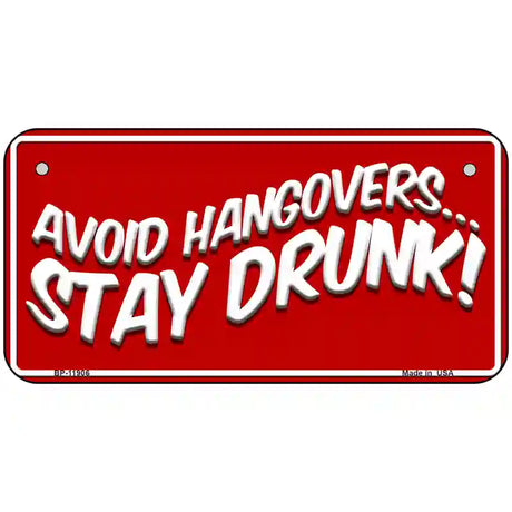 Avoid Hangovers Novelty Metal License Plate 6" x 3" (BP)