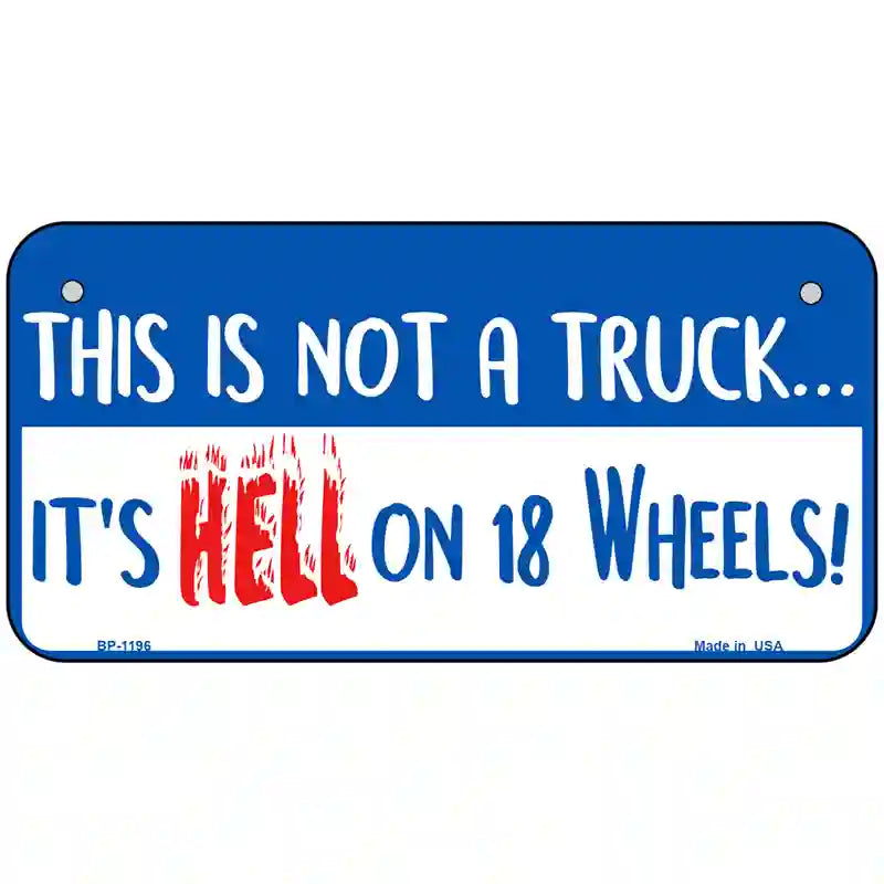 Hell On 18 Wheels Novelty Metal License Plate 6" x 3" (BP)