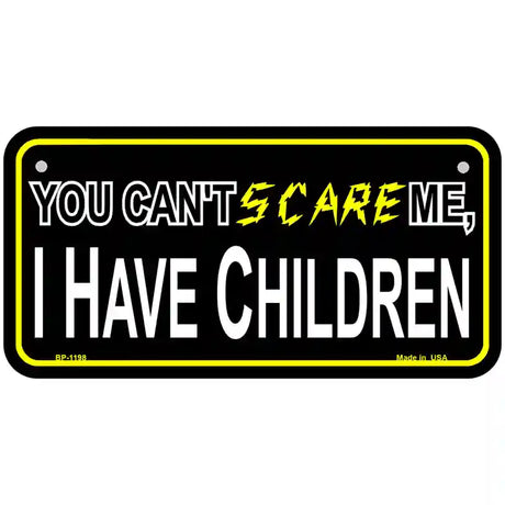 Cant Scare Me Novelty Metal License Plate 6" x 3" (BP)