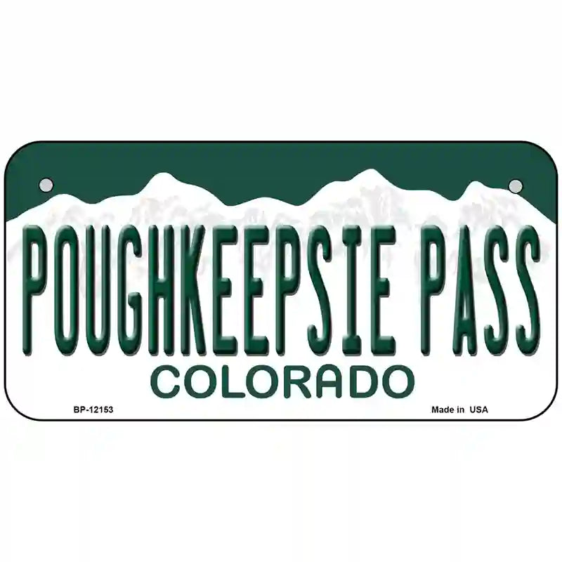 Poughkeepsie Pass Colorado Novelty Metal License Plate 6" x 3" (BP)