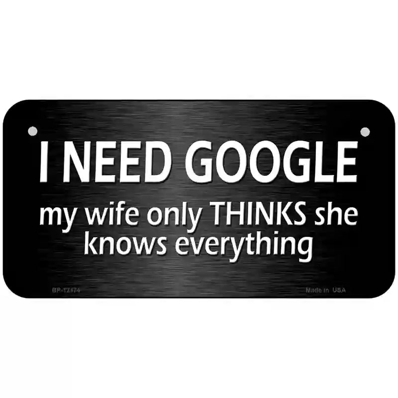 I Need Google Novelty Metal License Plate 6" x 3" (BP)