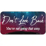 Dont Look Back Novelty Metal License Plate 6" x 3" (BP)