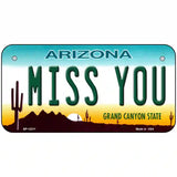 Miss You Arizona Novelty Metal License Plate 6" x 3" (BP)