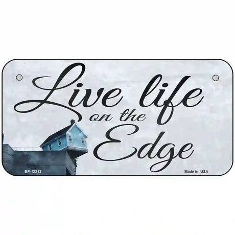 Live Life on the Edge Novelty Metal License Plate 6" x 3" (BP)