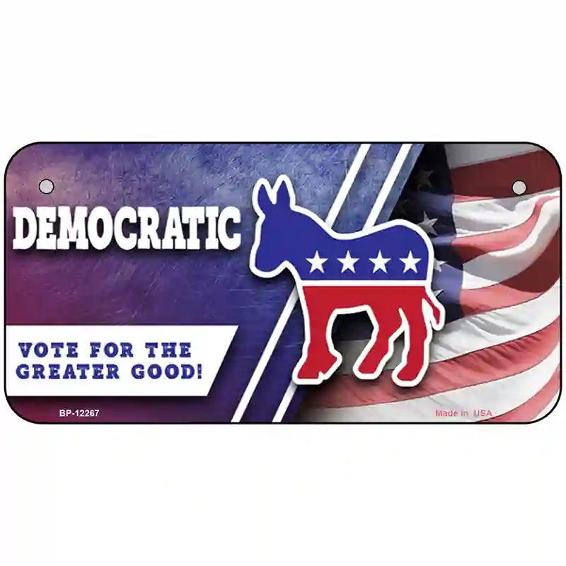 Democratic Vote for Greater Good Novelty Metal License Plate 6" x 3" (BP)