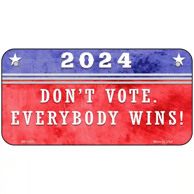 Dont Vote Everyone Wins 2020 Novelty Metal License Plate 6" x 3" (BP)