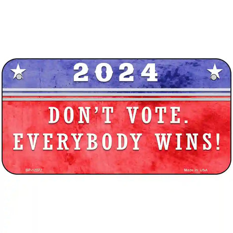 Dont Vote Everyone Wins 2020 Novelty Metal License Plate 6" x 3" (BP)