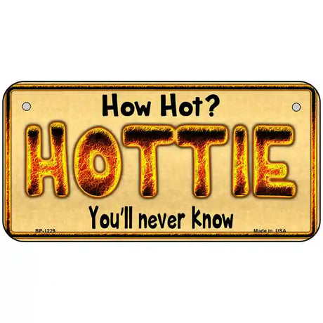 Hottie Know Novelty Metal License Plate 6" x 3" (BP)