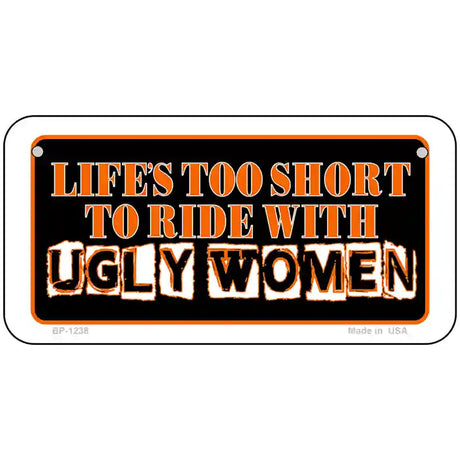 Lifes Too Short Novelty Metal License Plate 6" x 3" (BP)