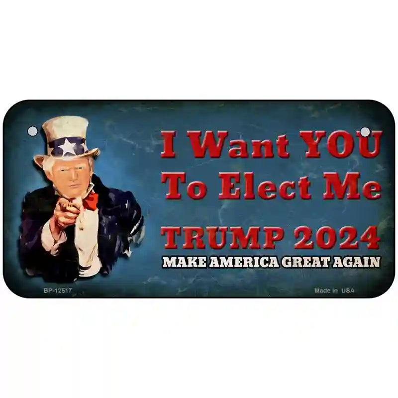 I Want You to Elect Me Trump 2024 Novelty Metal License Plate 6" x 3" (BP)