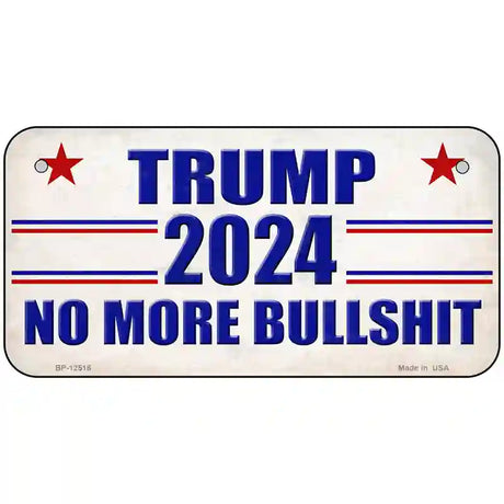 Trump 2024 No More Bullshit Novelty Metal License Plate 6" x 3" (BP)