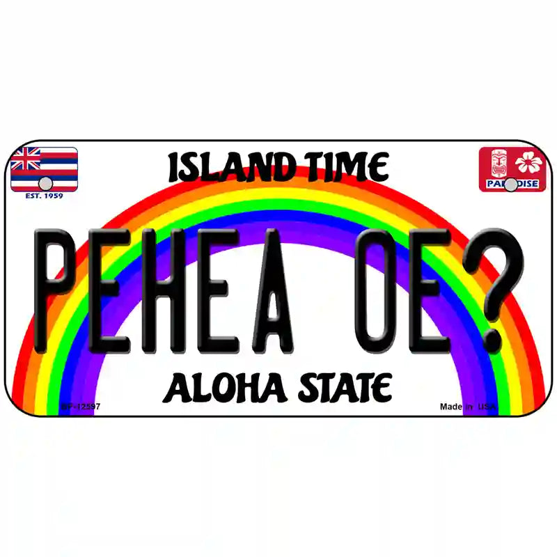 Pehea Oe Hawaii Novelty Metal License Plate 6" x 3" (BP)