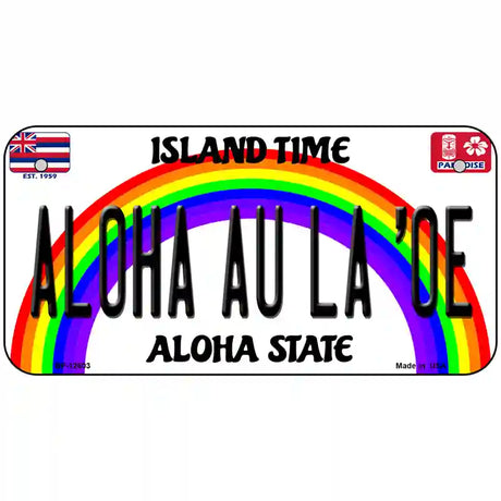 Aloha Au La Oe Hawaii Novelty Metal License Plate 6" x 3" (BP)